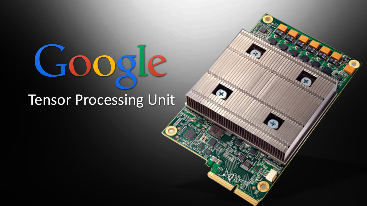 1463663662-597Google-Introduces-Tensor-Processing-Unit-The-Chip-From-The-Future