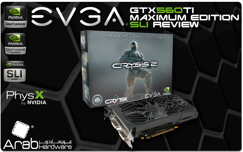 EVGA GTX560Ti Maximum Edition SLI - Arabhardware Reviews