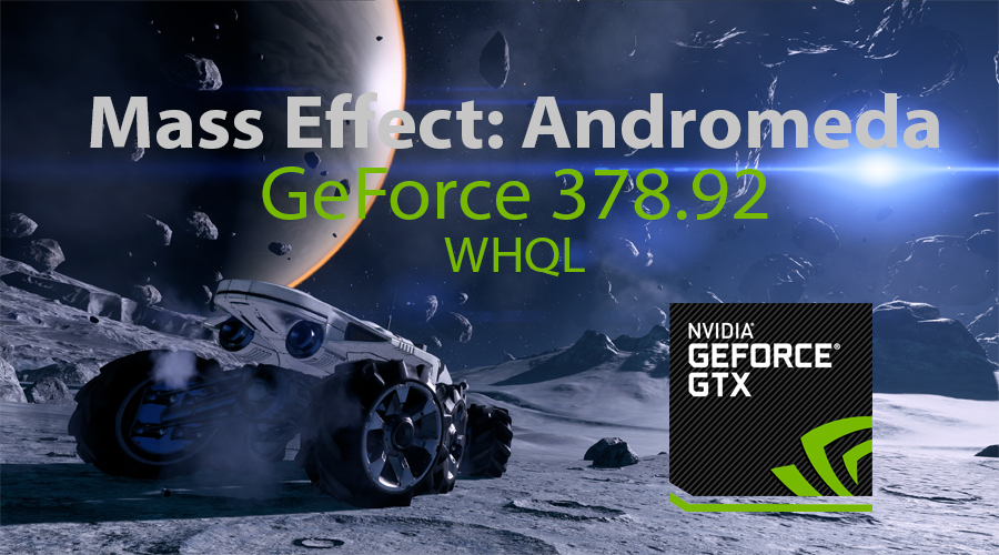 حمل تعريف انفيديا GeForce 378.92 WHQL الداعم للعبة Mass Effect: Andromeda