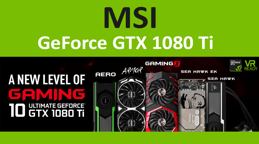 وأخيراً MSI تكشف عن 5 بطاقات GTX 1080 Ti بتصميم احترافي..تعرف عليهم