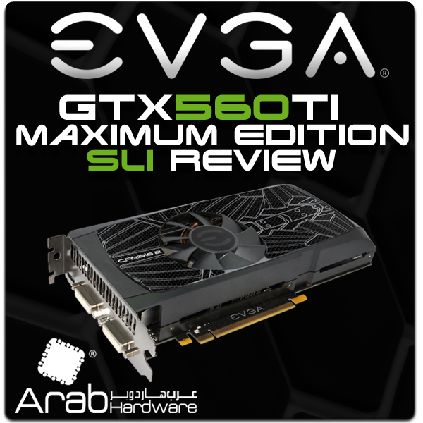 مراجعة EVGA GTX560Ti Maximum Graphics Edition SLI